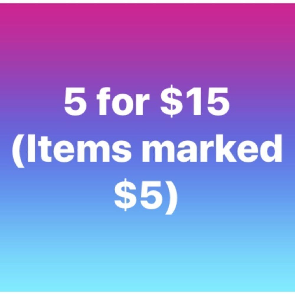 5 for $15 or 5 for $25 SALE